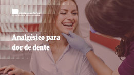 Medicamento analgésico usado de forma temporária para dor de dente